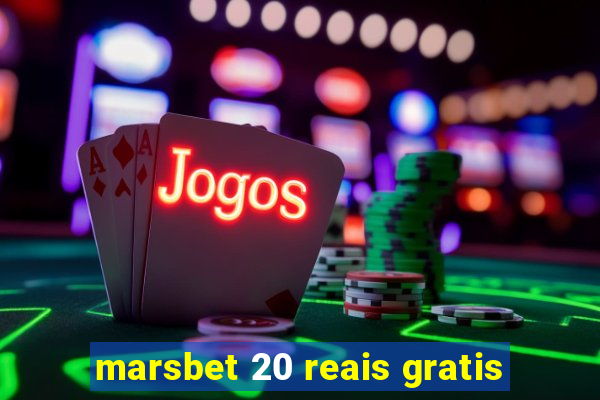 marsbet 20 reais gratis